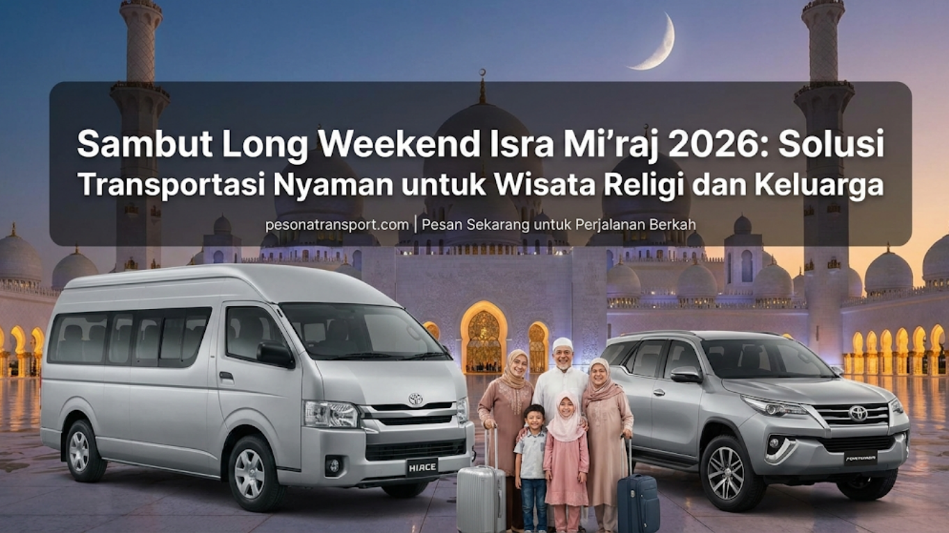 Sambut Long Weekend Isra Mi’raj 2026: Solusi Transportasi Nyaman untuk Wisata Religi dan Keluarga