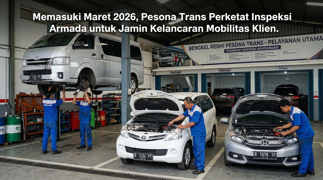 Masuki Maret 2026, Pesona Trans Perketat Inspeksi Armada Guna Jamin Kelancaran Mobilitas Klien di Akhir Q1